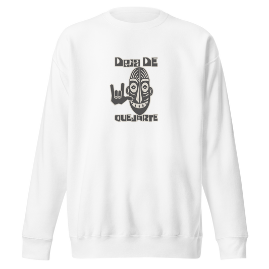 Sweatshirt Premium Cotton Deja de Quejarte